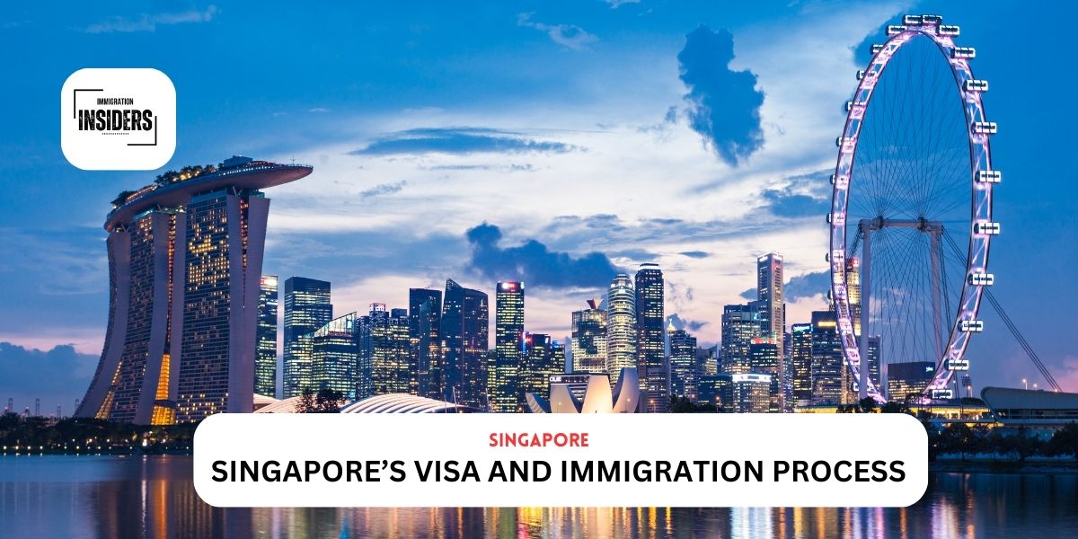 Navigating Singapore Visa And Immigration Process In 202324 Immigration Insiders 5507